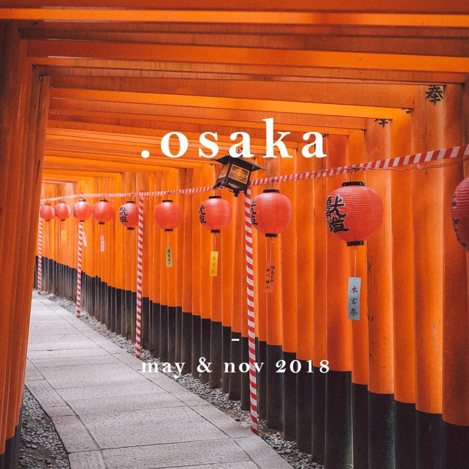OSAKA - MAY & NOV 2018